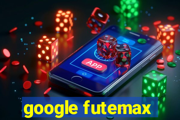 google futemax